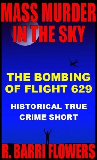 Cover Mass Murder in the Sky: The Bombing of Flight 629 (Historical True Crime Short)