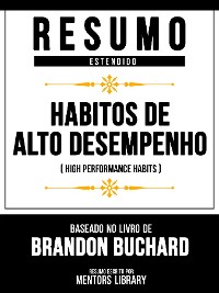 Cover Resumo Estendido - Hábitos De Alto Desempenho (High Performance Habits) - Baseado No Livro De Brandon Buchard