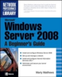 Cover Microsoft Windows Server 2008: A Beginner's Guide