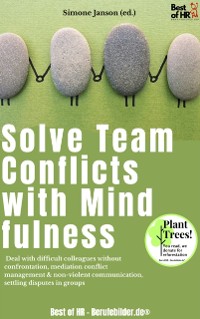 Cover Solve Team Conflicts with Mindfulness : Deal with difficult colleagues without confrontation, mediation conflict management & non-violent communication, settling disputes in groups