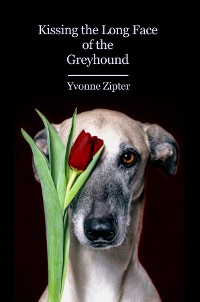 Cover Kissing the Long Face of the Greyhound
