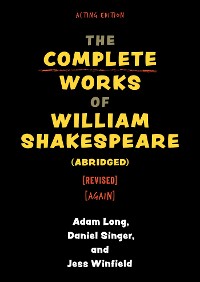 Cover The Complete Works of William Shakespeare (abridged) [revised] [again]