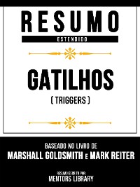 Cover Resumo Estendido - Gatilhos (Triggers) - Baseado No Livro De Marshall Goldsmith E Mark Reiter
