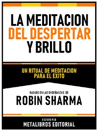 Cover La Meditacion Del Despertar Y Brillo - Basado En Las Enseñanzas De Robin Sharma