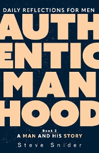 Cover Authentic Manhood: Daily Reflections for Men, Book II