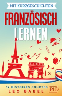 Cover Mit Kurzgeschichten Französisch lernen – 12 histoires courtes