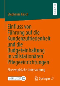 Cover Einfluss von Führung auf die Kundenzufriedenheit und die Budgeteinhaltung in vollstationären Pflegeeinrichtungen