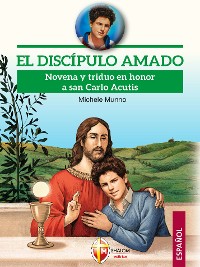 Cover El discípulo amado. Novena y triduo en honor a san Carlo Acutis