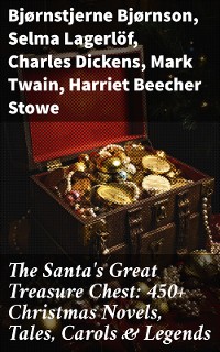 Cover The Santa's Great Treasure Chest: 450+ Christmas Novels, Tales, Carols & Legends
