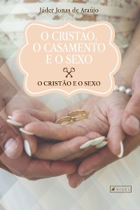 Cover O cristão, o casamento e o sexo