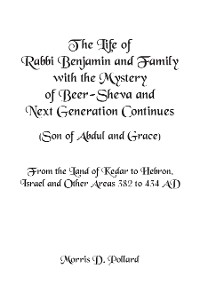 Cover The Life of Rabbi Benjamin and Family with the Mystery of Beer-Sheva and Next Generation Continues (Son of Abdul and Grace)