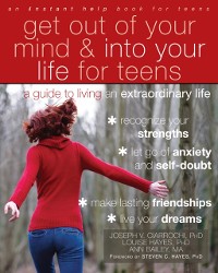 Cover Get Out of Your Mind and Into Your Life for Teens
