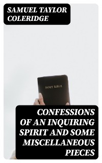 Cover Confessions of an Inquiring Spirit and Some Miscellaneous Pieces