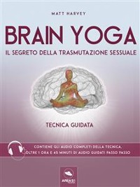 Cover Brain Yoga. Il segreto della trasmutazione sessuale