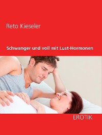 Cover Schwanger und voll mit Lust-Hormonen