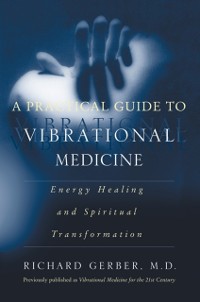 Cover Practical Guide to Vibrational Medicine