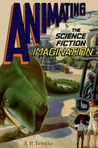 Cover Animating the Science Fiction Imagination