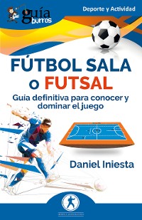 Cover GuíaBurros: Fútbol sala o futsal