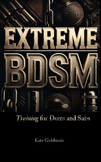 Cover Extreme BDSM Training for Doms and Subs