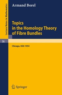 Cover Topics in the Homology Theory of Fibre Bundles