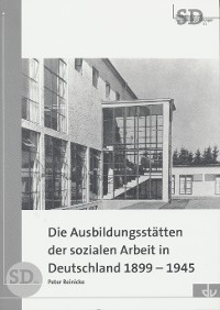 Cover Die Ausbildungsstätten der sozialen Arbeit in Deutschland 1899-1945