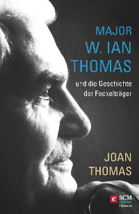 Cover Major W. Ian Thomas und die Geschichte der Fackelträger