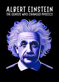 Cover Albert Einstein: The Genius Who Changed Physics