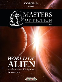 Cover Masters of Fiction 1: World of Alien - Von Menschen, Königin und Xenomorphs