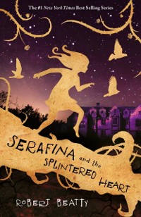 Cover Serafina and the Splintered Heart