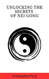 Cover Unlocking the Secrets of Nei Gong