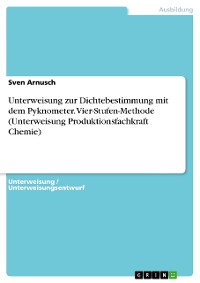Cover Unterweisung zur Dichtebestimmung mit dem Pyknometer. Vier-Stufen-Methode (Unterweisung Produktionsfachkraft Chemie)