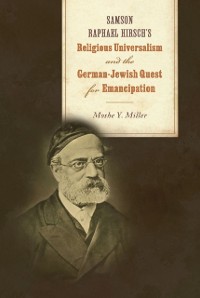 Cover Samson Raphael Hirsch's Religious Universalism and the German-Jewish Quest for Emancipation