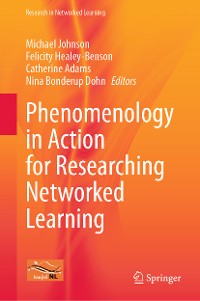 Cover Phenomenology in Action for Researching Networked Learning