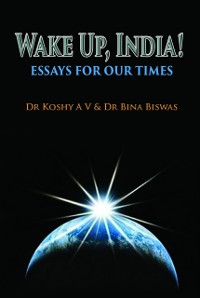 Cover Wake up, India! Essays for Our Times