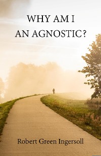 Cover Why Am I An Agnostic?