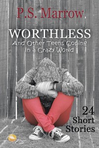 Cover Worthless and Other Teens Coping in a Crazy World