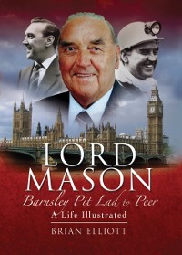 Cover Lord Mason, Barnsley Pitlad to Peer