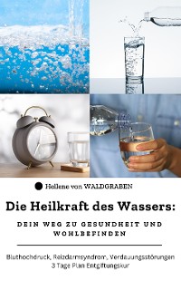 Cover Die Heilkraft des Wassers: Dein Weg zu Gesundheit und Wohlbefinden !