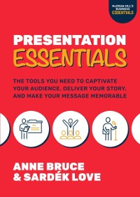 Cover Presentation Essentials: The Tools You Need to Captivate Your Audience, Deliver Your Story, and Make Your Message Memorable