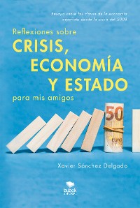 Cover Reflexiones sobre crisis, economía y Estado para mis amigos