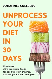 Cover Unprocess Your Diet in 30 Days