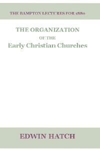 Cover The Organization of the Early Christian Churches