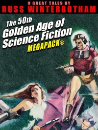 Cover The 50th Golden Age of Science Fiction MEGAPACK®: Russ Winterbotham