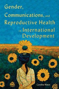 Cover Gender, Communications, and Reproductive Health in International Development