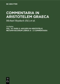 Cover Asclepii in Aristotelis Metaphysicorum libros A - Z commentaria