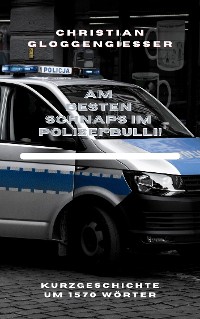 Cover Am besten Schnaps im Polizei-Bulli!