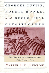 Cover Georges Cuvier, Fossil Bones, and Geological Catastrophes