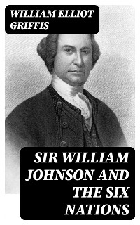 Cover Sir William Johnson and the Six Nations