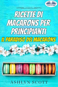 Cover Ricette Di Macarons Per Principianti