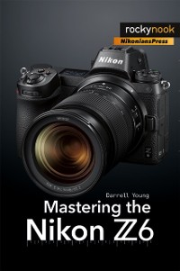 Cover Mastering the Nikon Z6